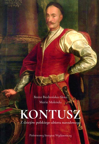 Okładka książki "Kontusz : z dziejów polskiego ubioru narodowego" autorzy: Beata Biedrońska-Słota, Maria Molenda