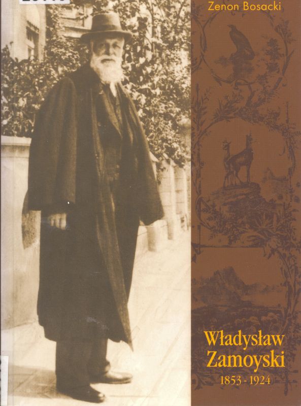 okładka książki Z. Bosacki, Władysław Zamoyski (1853-1924): fundator Kórnika i Zakopanego