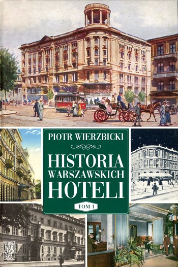 Okładka książki "Historia warszawskich hoteli,". Autor: Piotr Wierzbicki