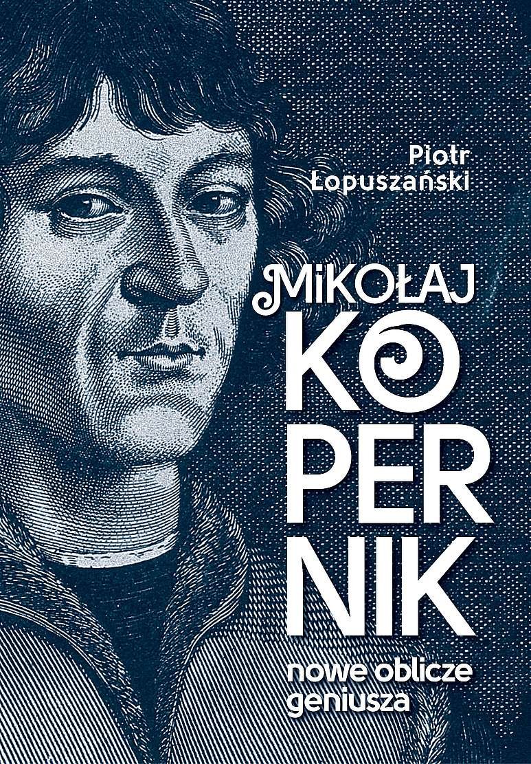 okładka książki pt. Mikołaj Kopernik. Nowe oblicze geniusza